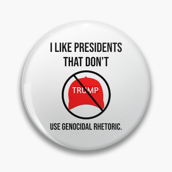 Item preview, I like presidents that don’t use genocidal rhetoric. designed and sold by Rachel the Artist .