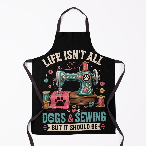 Item preview, Life Isn't All Dogs And Sewing But It Should Be, Sewing Humor designed and sold by Izanmie.