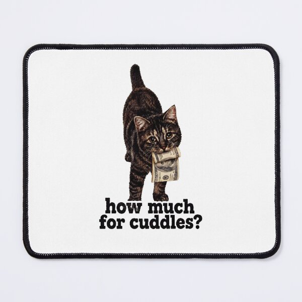 Item preview, How Much for Cuddles Shirt, Funny Cat Meme Tee, Cute Kitten with Money Graphic T Shirt, Gifts for Cat Lovers, Cat Mom designed and sold by Abirtom.