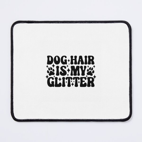 Item preview, Dog Hair Is My Glitter designed and sold by Chaos-Co.