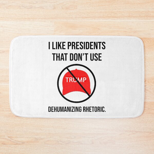 Item preview, I like presidents that don’t use dehumanizing rhetoric. designed and sold by Rachel the Artist .