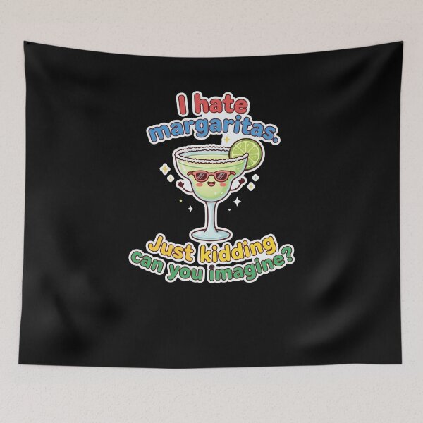 Item preview, I Hate Margaritas Just Kidding Funny Drink designed and sold by snowry.