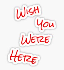 wish you were here Sticker