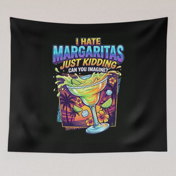 Item preview, I Hate Margaritas Just Kidding Fun Tropical Drink designed and sold by snowry.