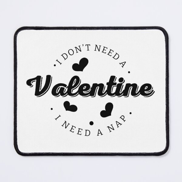 Item preview, I Dont Need A Valentine I Need A Nap designed and sold by aponwao.