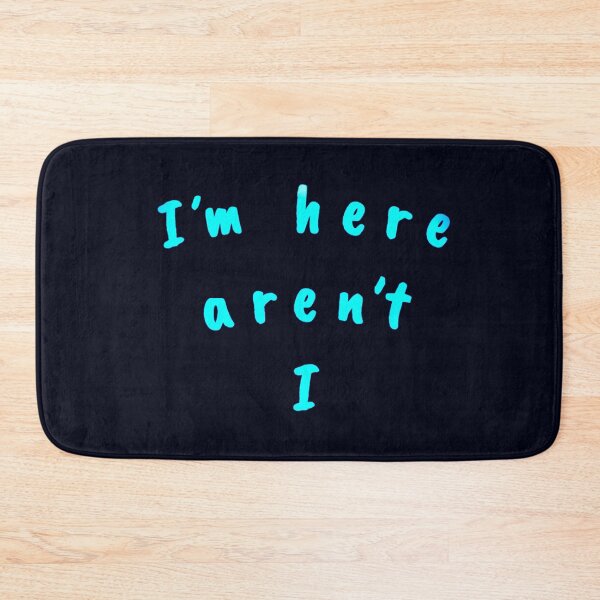 Item preview, I’m here aren’t I  designed and sold by Amanda1775.