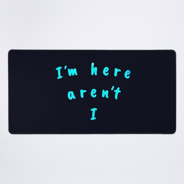 Item preview, I’m here aren’t I designed and sold by Amanda1775.