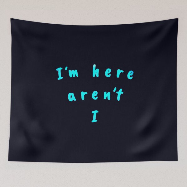 Item preview, I’m here aren’t I  designed and sold by Amanda1775.