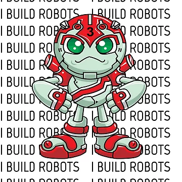 Artwork thumbnail, I Build Robots Robotics Robotics Engineer Three by ProjectX23