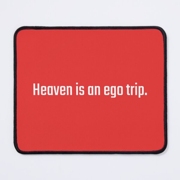 Item preview, Heaven is an ego trip designed and sold by CONFORMIST-REBEL.