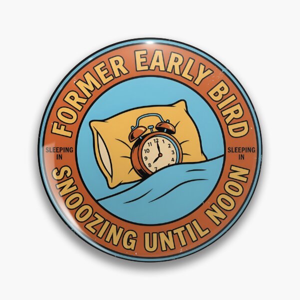 Item preview, Former Early Bird Snoozing Until Noon Vintage Badge designed and sold by DuckOddity.