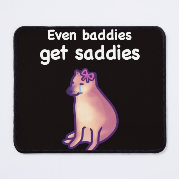 Item preview, Funny Dog Sarcastic Meme Even Baddies Get Saddies designed and sold by valery-kenz.