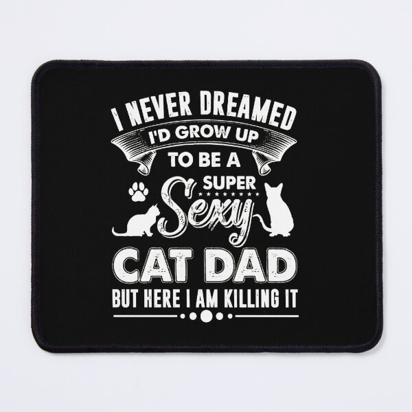Item preview, Super Sexy Cat Dad Killer Humorous Design designed and sold by Dmo3HarkoArt.