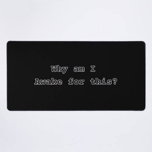 Item preview, Why Am I Awake For This Sarcastic Quote designed and sold by NSB-Design.