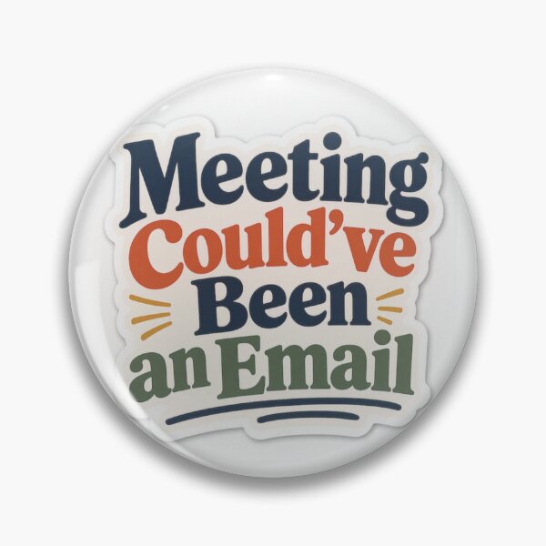Item preview, Meeting Could Have Been an Email – Funny Office Work Humor designed and sold by Graphic  Grove.