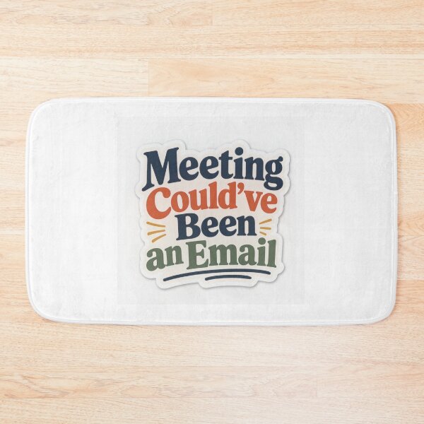 Item preview, Meeting Could Have Been an Email – Funny Office Work Humor designed and sold by Graphic Grove.