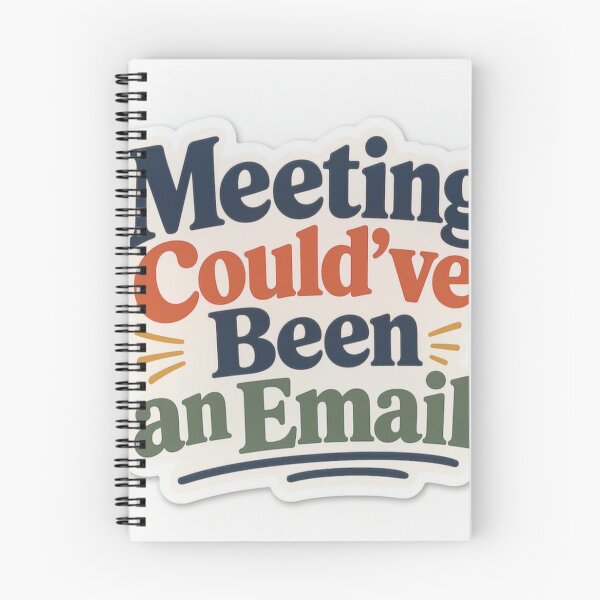 Item preview, Meeting Could Have Been an Email – Funny Office Work Humor designed and sold by Graphic  Grove.