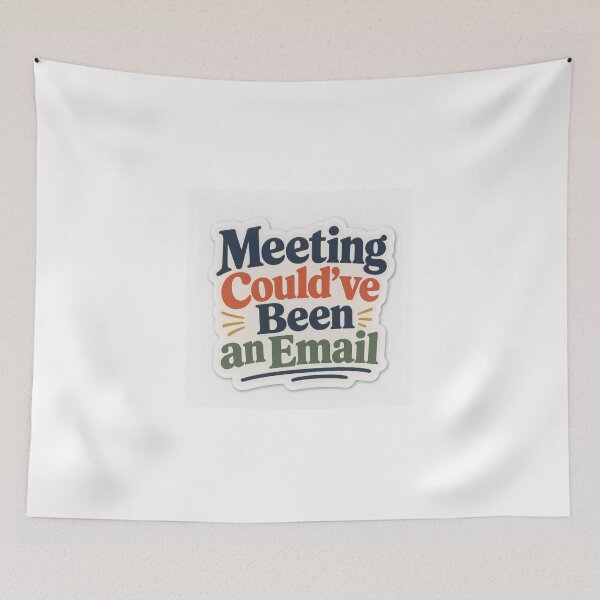 Item preview, Meeting Could Have Been an Email – Funny Office Work Humor designed and sold by Graphic  Grove.
