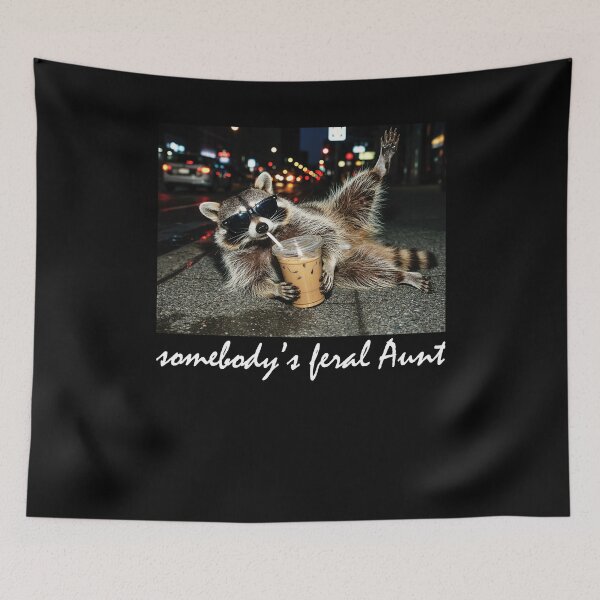 Item preview, Somebody's Feral Aunt Raccoon Meme designed and sold by suhairee-studio.