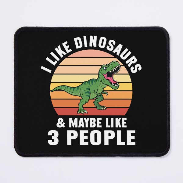 Item preview, I Like Dinosaurs & Maybe Like 3 People Funny Dinosaur designed and sold by MO DESIGNS.