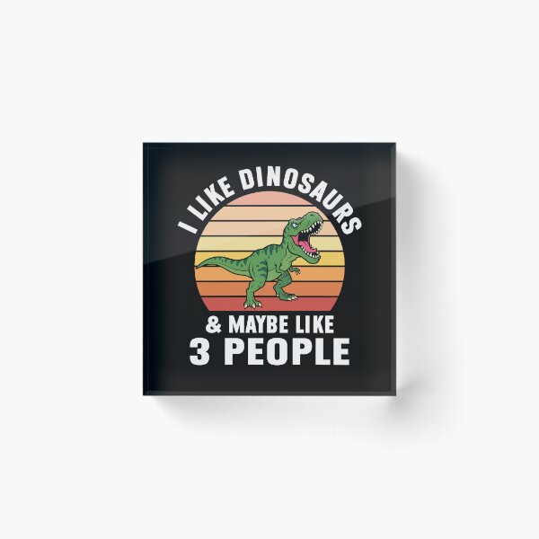 Item preview, I Like Dinosaurs & Maybe Like 3 People Funny Dinosaur designed and sold by MO DESIGNS.