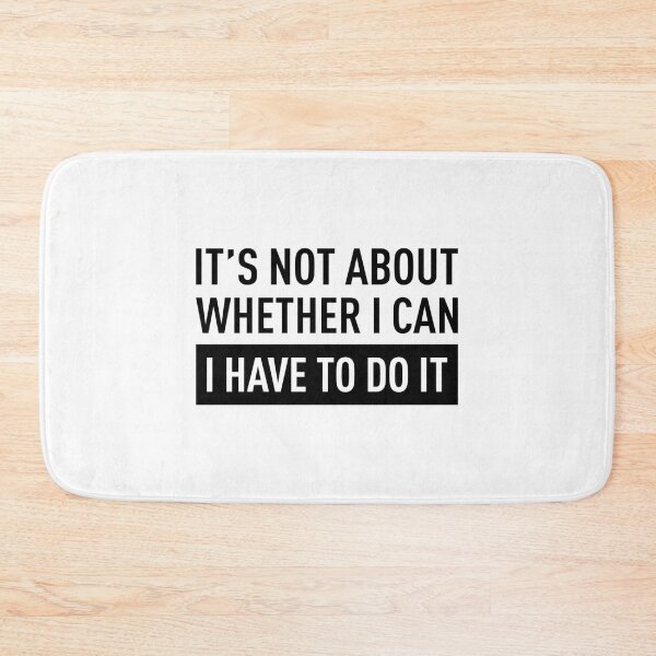 Item preview, It'S Not About Whether I Can I Have To Do It designed and sold by Adonias-Kleinm-.