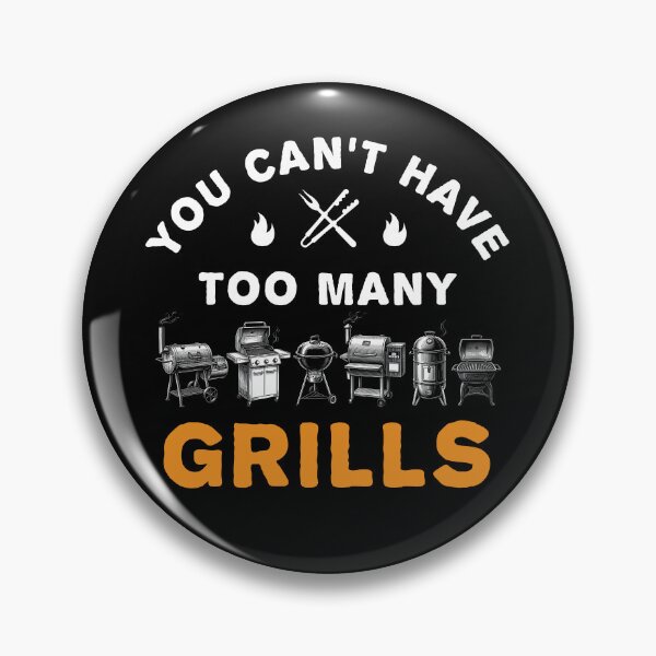 Item preview, You Can’t Have Too Many Grills designed and sold by MO DESIGNS.