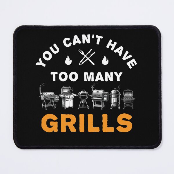 Item preview, You Can’t Have Too Many Grills designed and sold by MO DESIGNS.