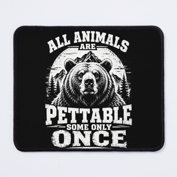 Item preview, All Animals Are Pettable Some Only Once – Funny Bear Wildlife Nature Humor Design designed and sold by PosiMCreations.