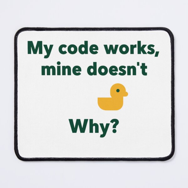 Item preview, My Code Works, Mine Doesn't: Funny Programmer Quote With Rubber Duck Debugging Illustration designed and sold by KanDa-Shop.