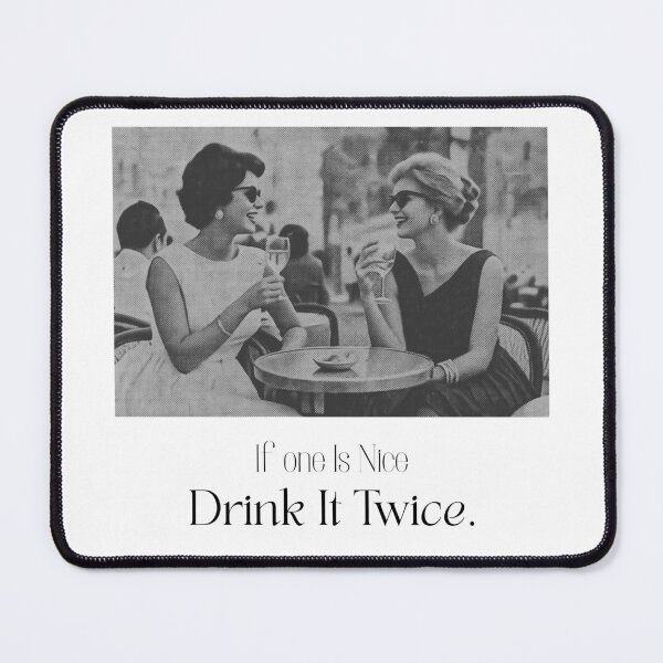 Item preview, If One Is Nice Drink It Twice | Funny Wine Lover Quote designed and sold by luckyhue.