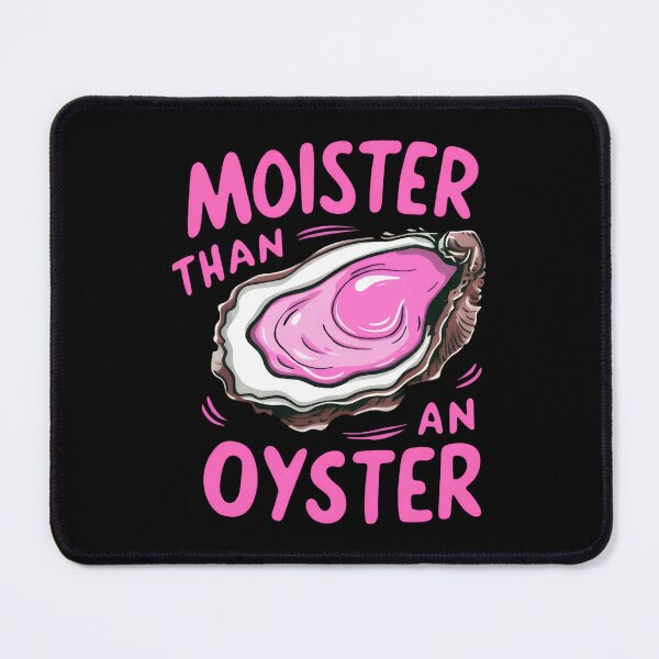 Item preview, moister than an oyster designed and sold by KristenNull99.