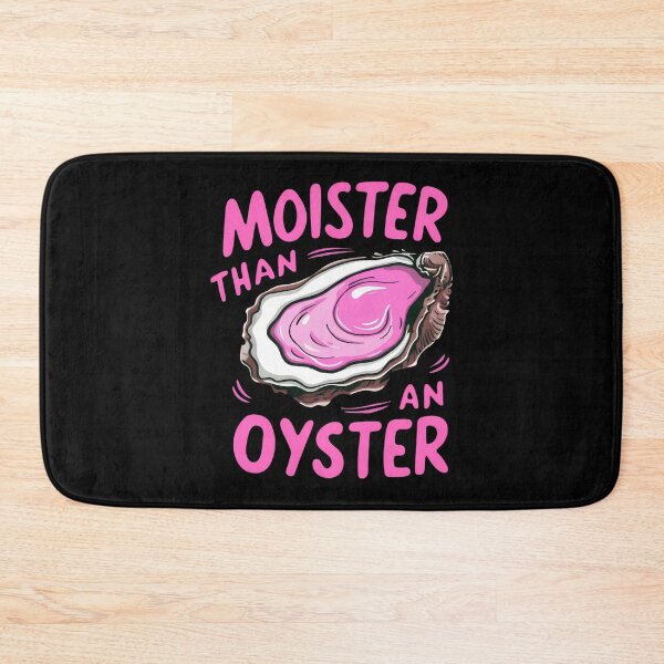 Item preview, moister than an oyster designed and sold by KristenNull99.