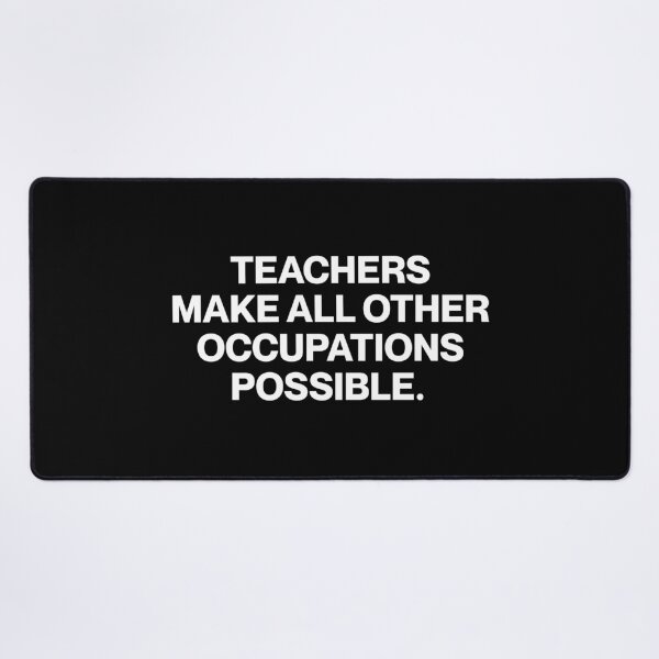 Item preview, Teachers make all other occupations possible.  designed and sold by SWETA HALDER.