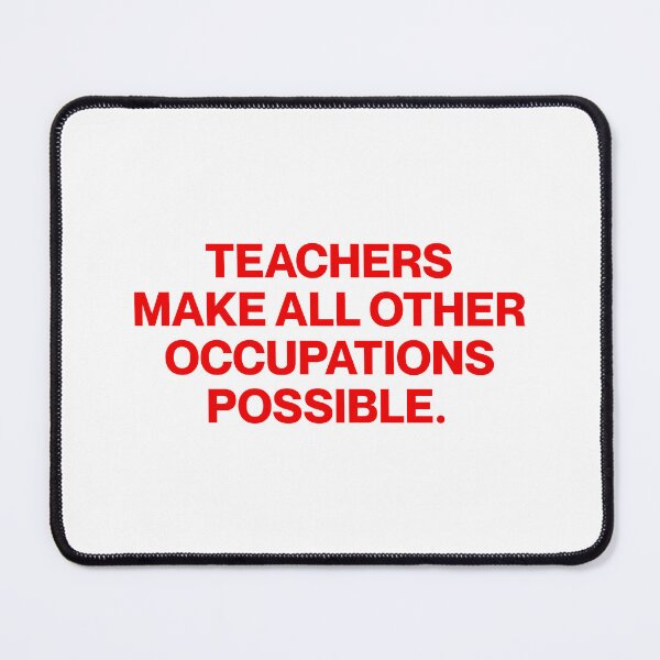 Item preview, Teachers make all other occupations possible.  designed and sold by SWETA HALDER.