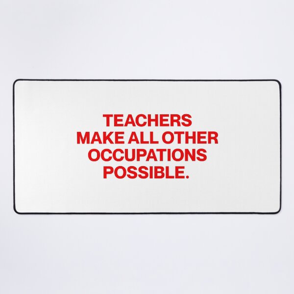 Item preview, Teachers make all other occupations possible. designed and sold by SWETA HALDER.