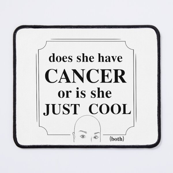 Item preview, Does she have cancer or... designed and sold by RoseGoldArtworks.