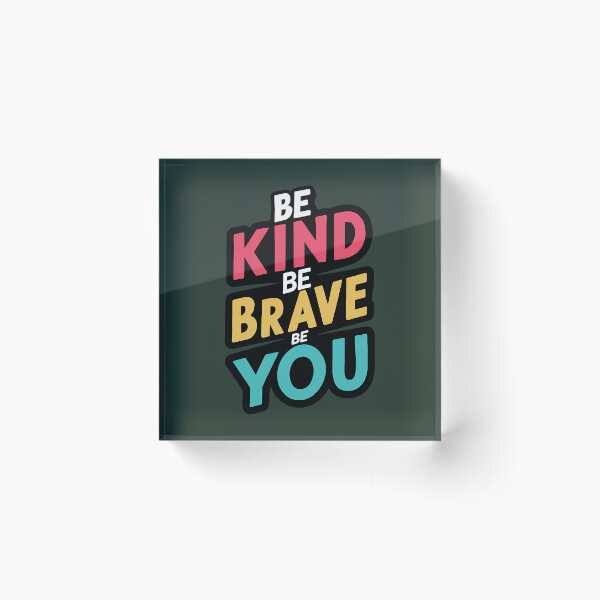 Item preview, Be Kind Be Brave Be You 394 designed and sold by LikhaByMae.