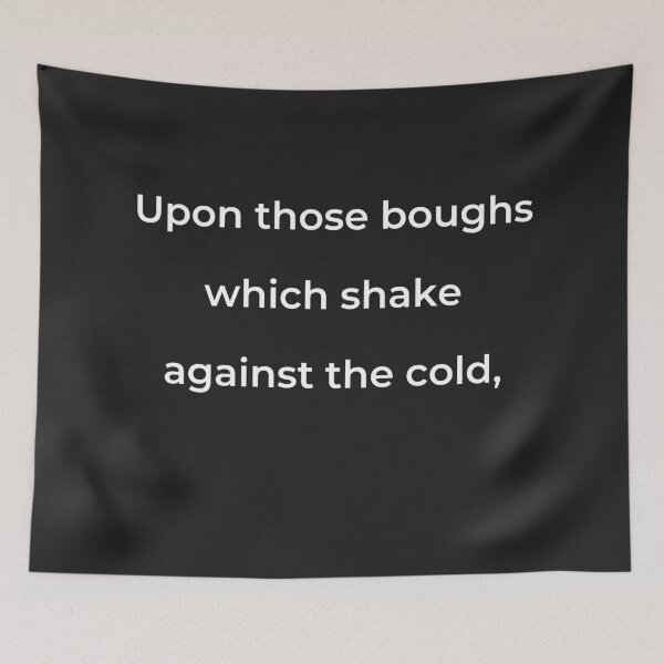 Item preview, “Upon those boughs which shake against the cold,” - print white designed and sold by ariksworld.