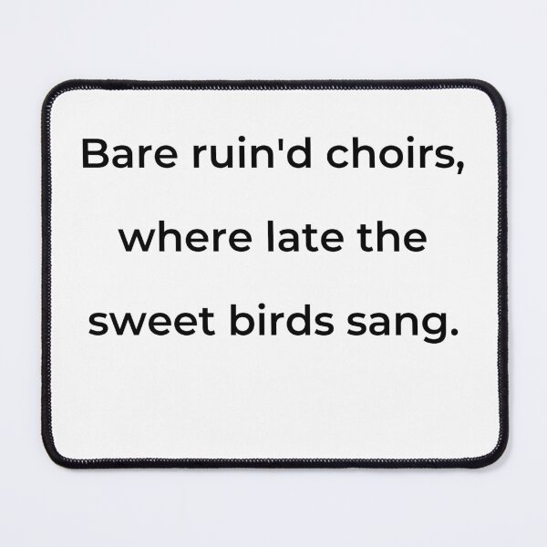 Item preview, “Bare ruin’d choirs, where late the sweet birds sang.” - print black designed and sold by ariksworld.