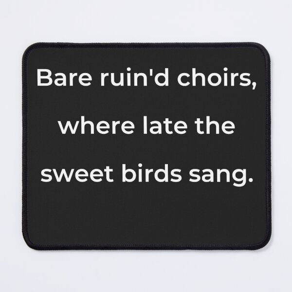 Item preview, “Bare ruin’d choirs, where late the sweet birds sang.” - print white designed and sold by ariksworld.