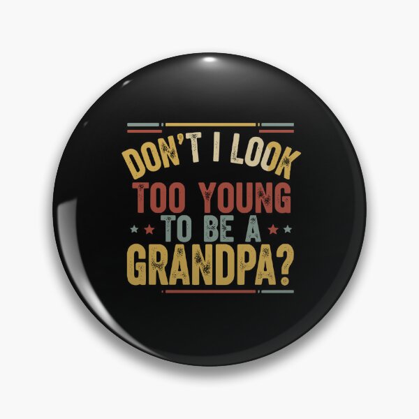 Item preview, Don't I Look Too Young To Be A Grandpa Funny Grandfather Present designed and sold by PopStars1993.