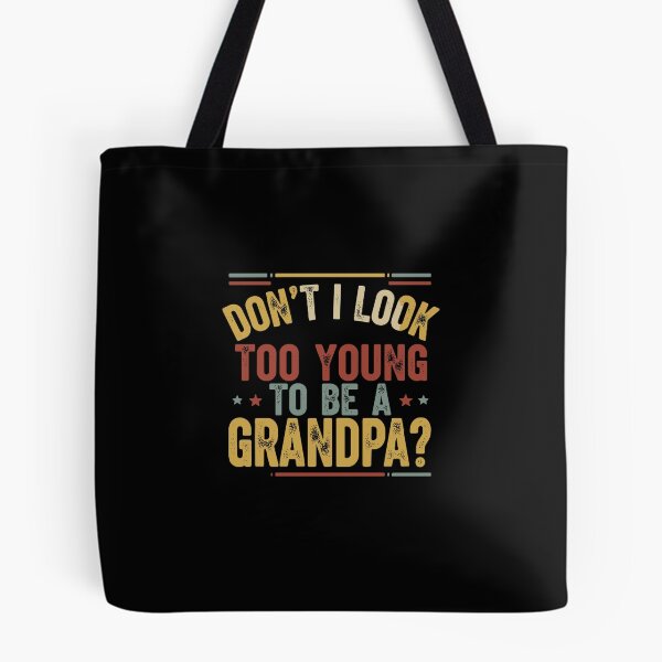 Item preview, Don't I Look Too Young To Be A Grandpa Funny Grandfather Present designed and sold by PopStars1993.
