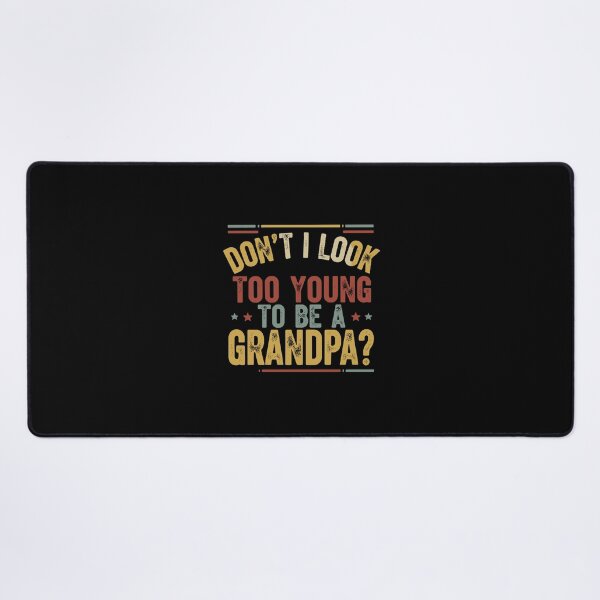 Item preview, Don't I Look Too Young To Be A Grandpa Funny Grandfather Present designed and sold by PopStars1993.
