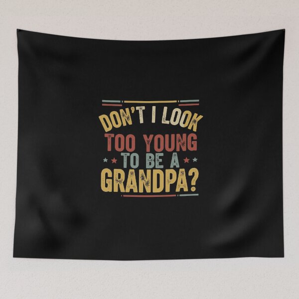 Item preview, Don't I Look Too Young To Be A Grandpa Funny Grandfather Present designed and sold by PopStars1993.