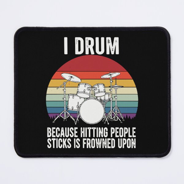 Item preview, I Drum Because Hitting People Sticks Is Frowned Upon Drummers Percussionist Musician designed and sold by SofiBlair.