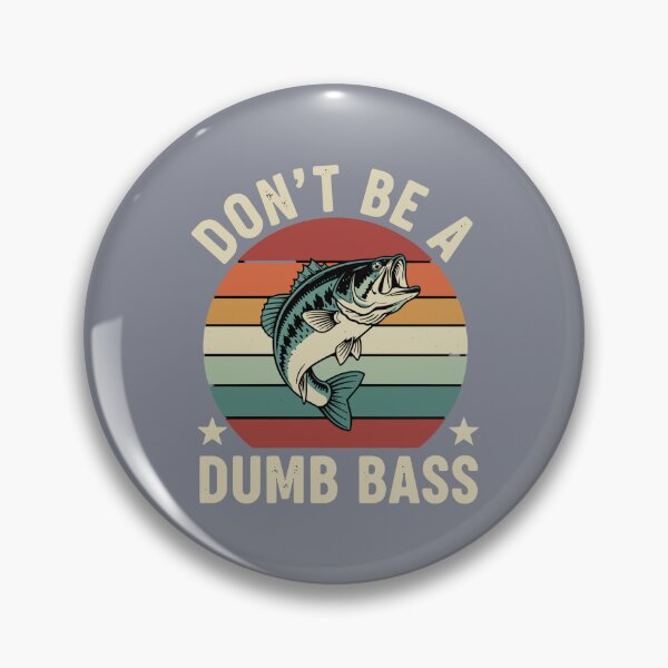 Item preview, Don't Be A Dumb Bass Funny Fishing Fisherman Angler designed and sold by SofiBlair.