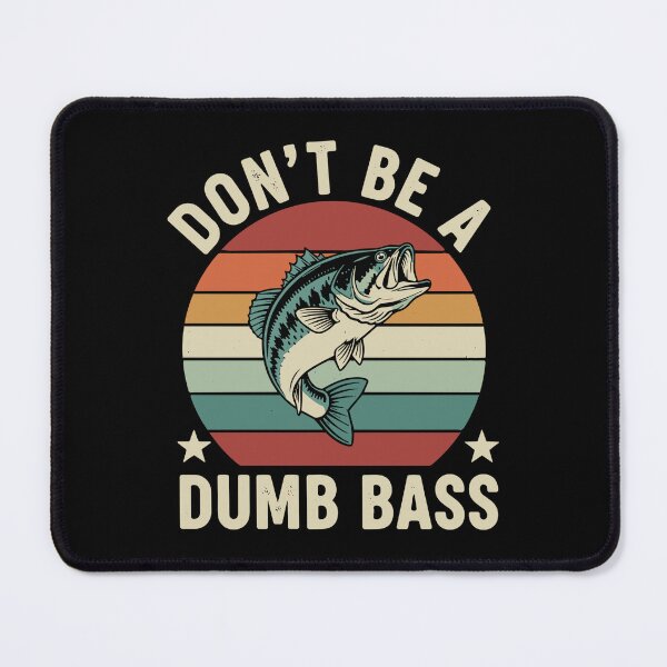 Item preview, Don't Be A Dumb Bass Funny Fishing Fisherman Angler designed and sold by SofiBlair.