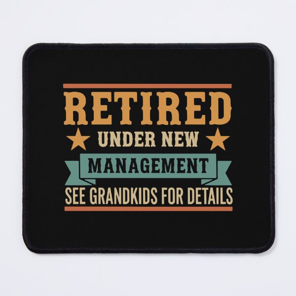 Item preview, Retired Under New Management See Grandkids For Details Funny Retirement Grandparent Retiree designed and sold by SofiBlair.