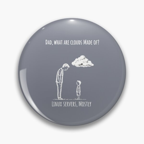 Item preview, Dad, What Are Clouds Made Of? Linux Servers, Mostly Programmer IT Admin Computer Science Father designed and sold by SofiBlair.